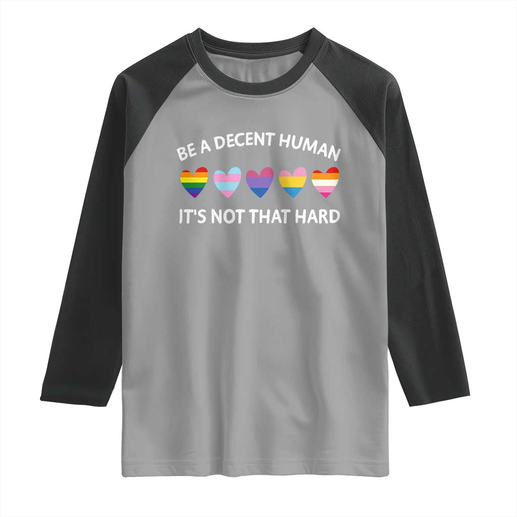 Be A Decent Human It's Not That Hard Raglan Shirt LGBT Heart Retro Human Rights TS10 Sport Gray Black Print Your Wear