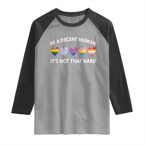 Be A Decent Human It's Not That Hard Raglan Shirt LGBT Heart Retro Human Rights TS10 Sport Gray Black Print Your Wear
