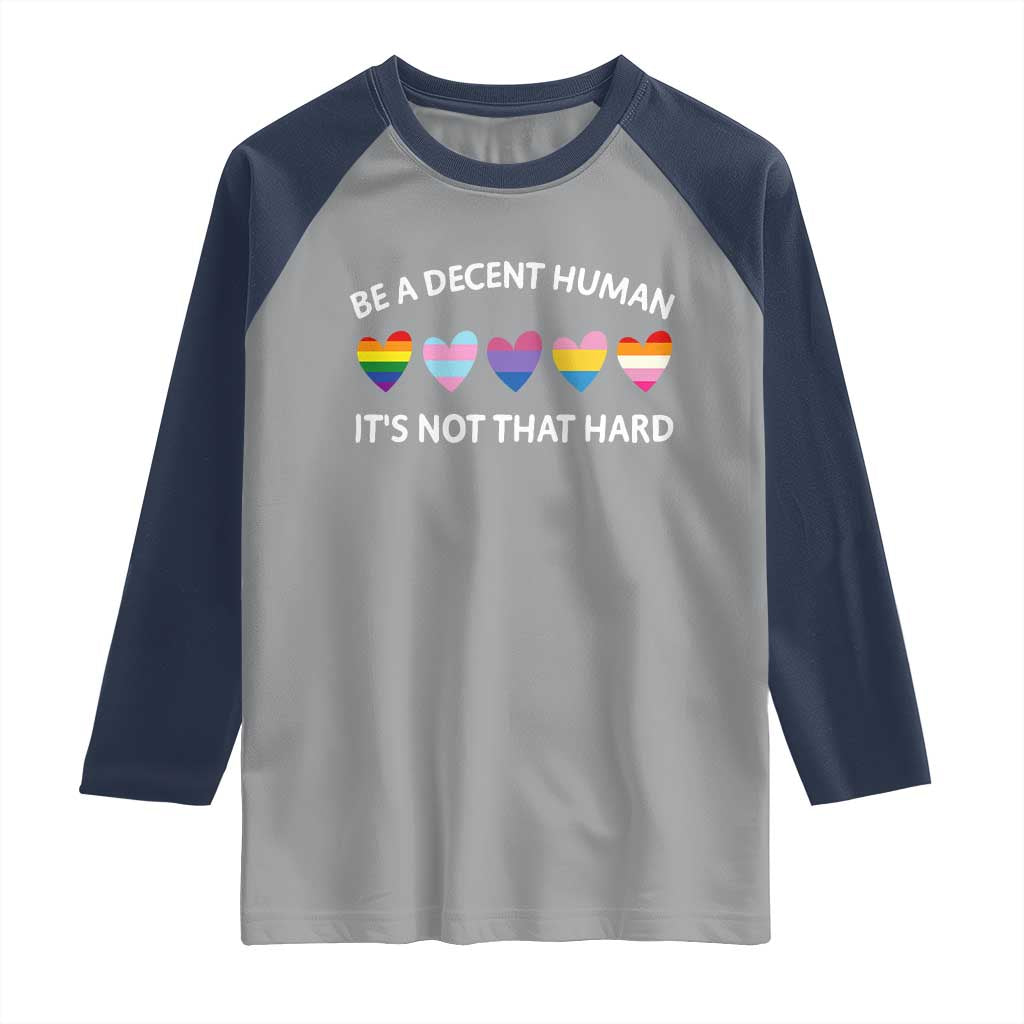 Be A Decent Human It's Not That Hard Raglan Shirt LGBT Heart Retro Human Rights TS10 Sport Gray Navy Print Your Wear