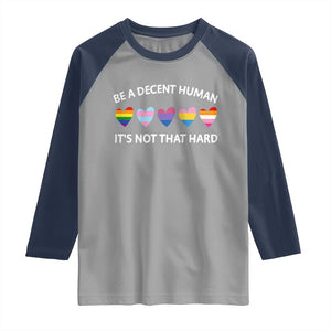 Be A Decent Human It's Not That Hard Raglan Shirt LGBT Heart Retro Human Rights TS10 Sport Gray Navy Print Your Wear