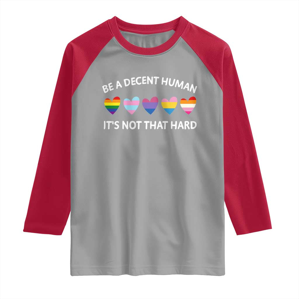 Be A Decent Human It's Not That Hard Raglan Shirt LGBT Heart Retro Human Rights TS10 Sport Gray Red Print Your Wear