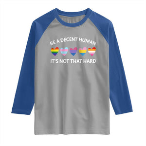 Be A Decent Human It's Not That Hard Raglan Shirt LGBT Heart Retro Human Rights TS10 Sport Gray Royal Print Your Wear