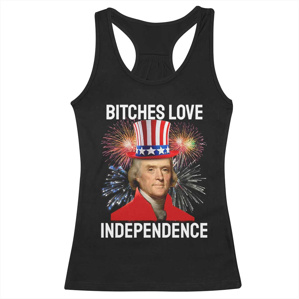 Bitches Love Independence Racerback Tank Top Thomas Jefferson Funny 4th Of July TS10 Black Print Your Wear