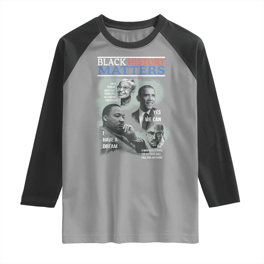 Black History Matters Raglan Shirt MLK Malcolm X Obama Rosa Parks Inspirational Tribute TS02 Sport Gray Black Print Your Wear