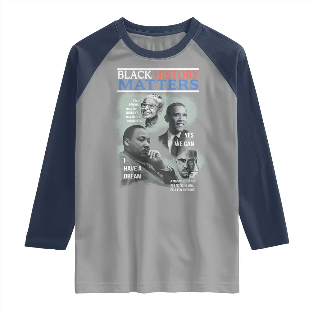 Black History Matters Raglan Shirt MLK Malcolm X Obama Rosa Parks Inspirational Tribute TS02 Sport Gray Navy Print Your Wear