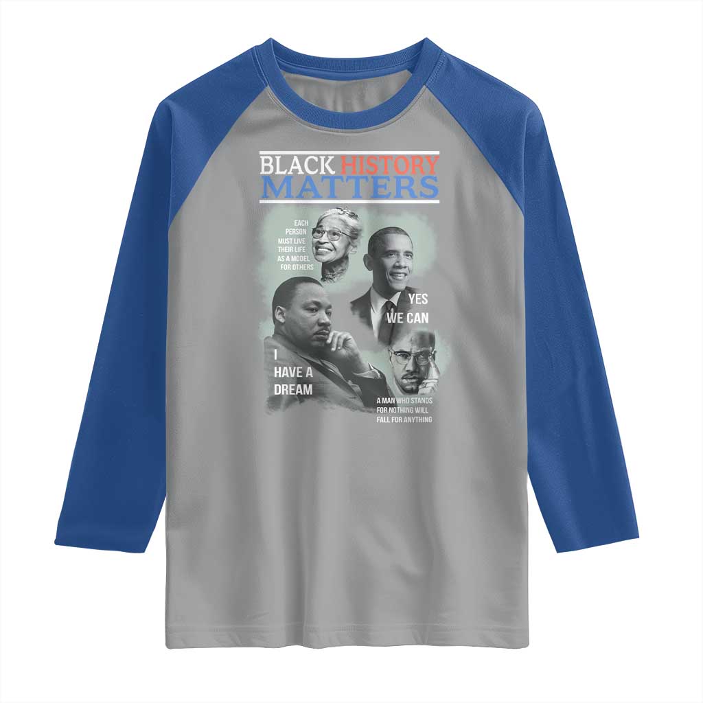 Black History Matters Raglan Shirt MLK Malcolm X Obama Rosa Parks Inspirational Tribute TS02 Sport Gray Royal Print Your Wear