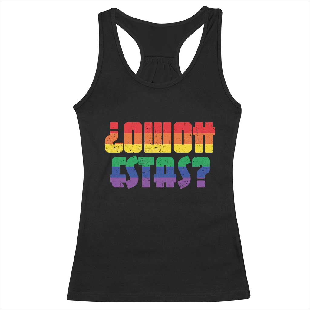 Como Estas Racerback Tank Top Funny Spanish LGBT Pride Latinx Retro Queer Inclusive Gift TS10 Black Print Your Wear
