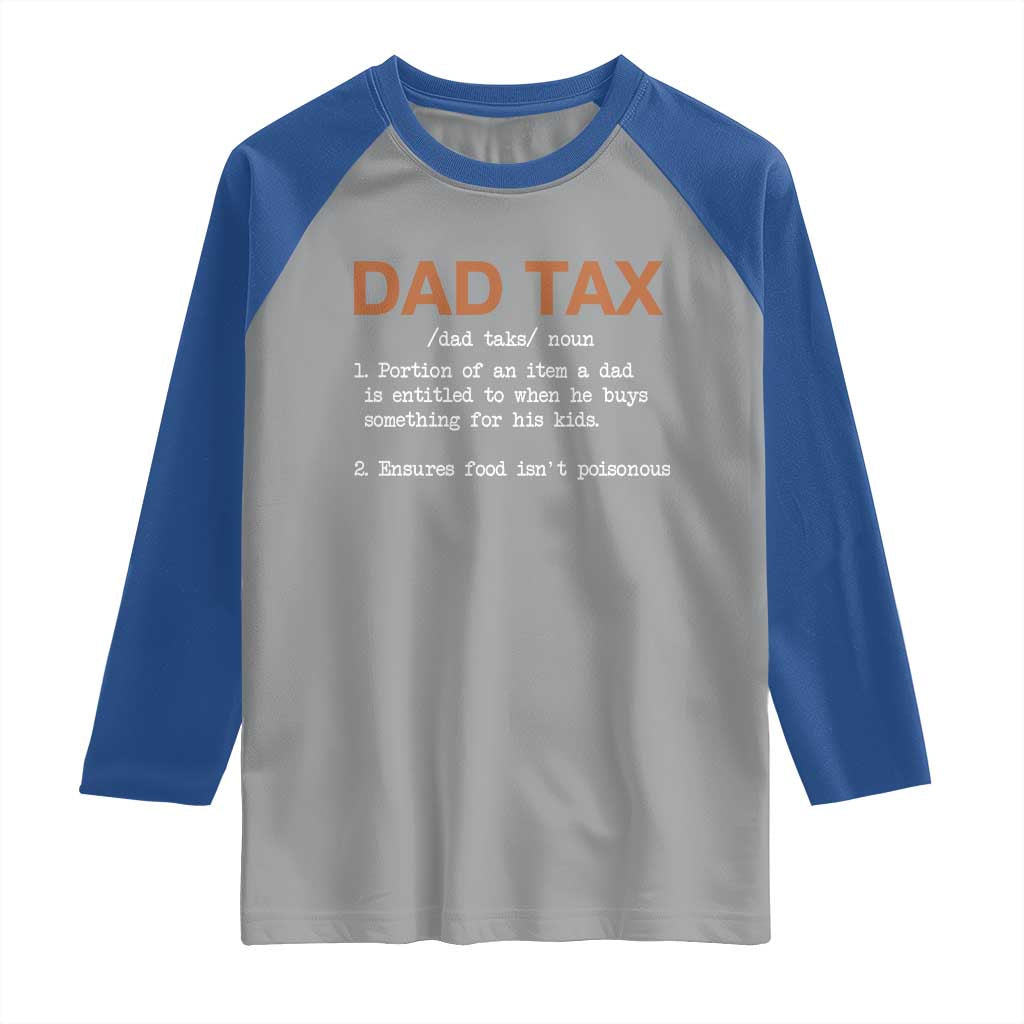 Dad Tax Raglan Shirt Funny Fathers Day TS10 Sport Gray Royal Print Your Wear