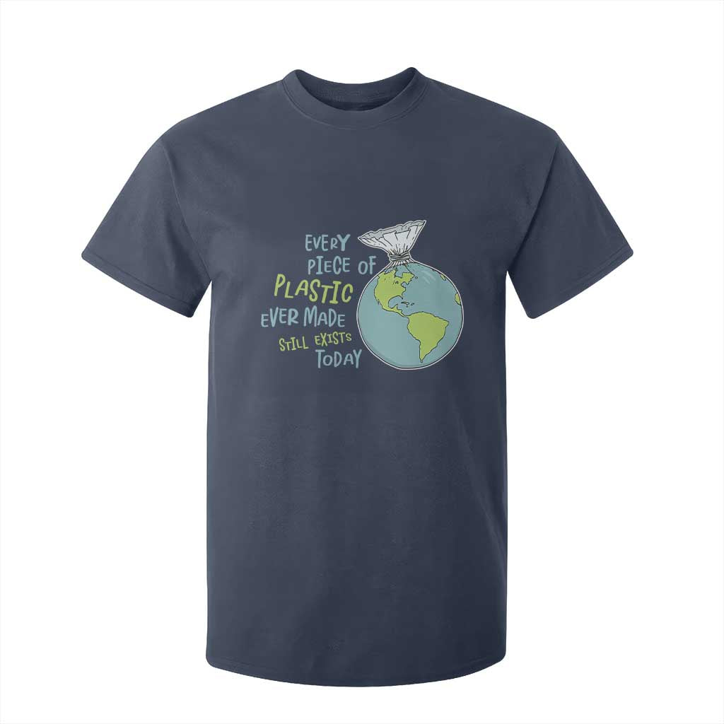 Every Piece Of Plastic Ever Made Still Exists Today T Shirt For Kid Earth Day TS11 Navy Print Your Wear
