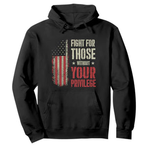 Fight For Those Without Your Privilege Hoodie TS11 Black Print Your Wear