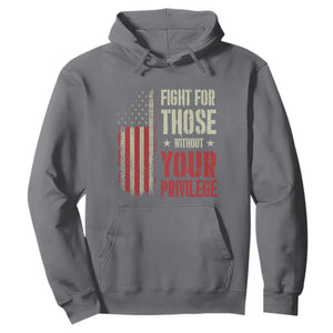 Fight For Those Without Your Privilege Hoodie TS11 Charcoal Print Your Wear
