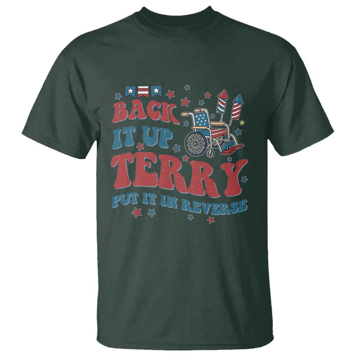 Funny 4th of July Back It Up Terry Put It In Reverse T Shirt TS10 Dark Forest Green Print Your Wear