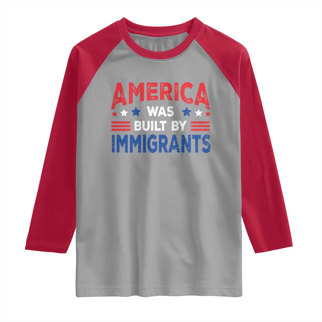 Funny America Was Built By Immigrants Raglan Shirt Stars Stripes TS11 Sport Gray Red Print Your Wear