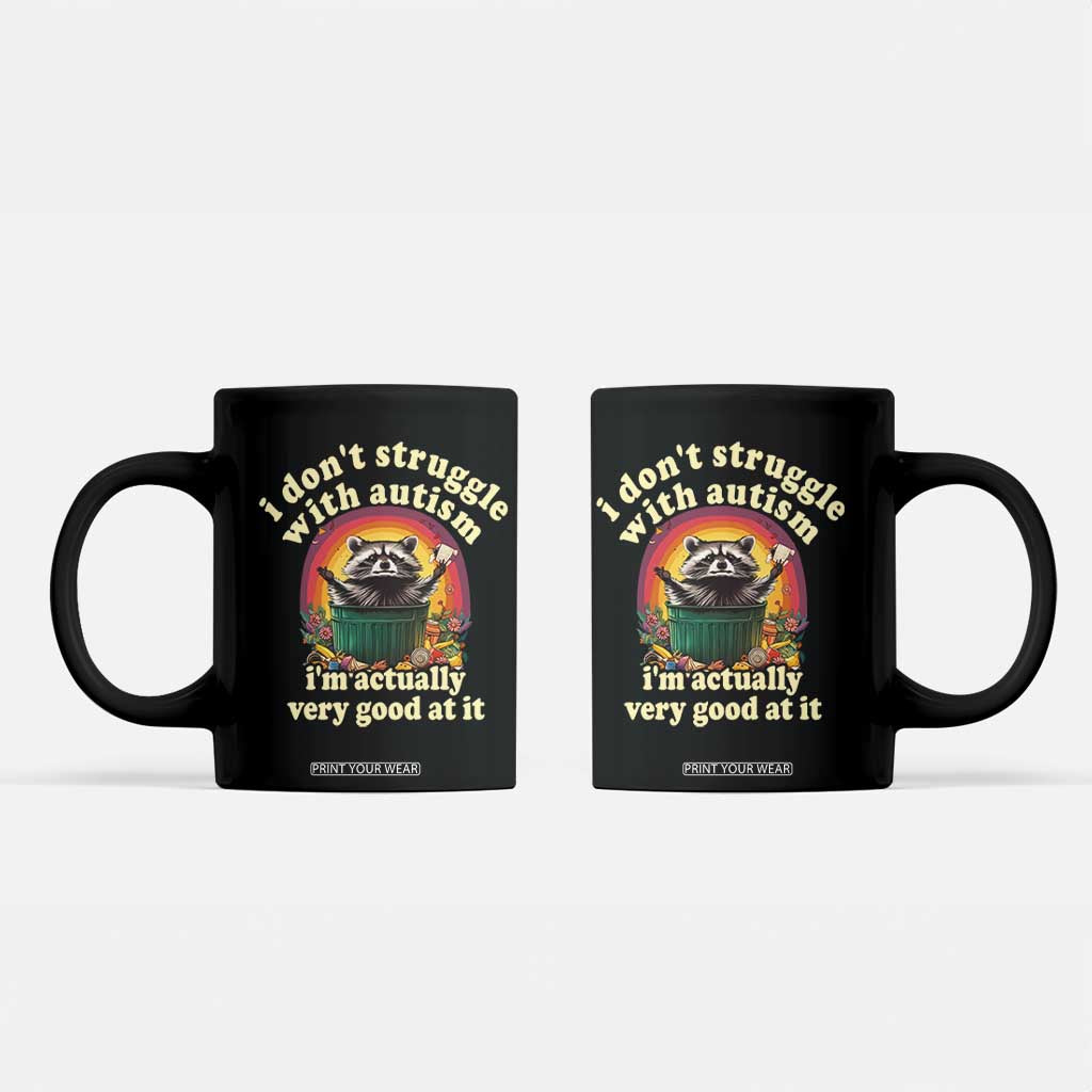 Funny Autistic Raccoon Meme Coffee Mug I Don't Struggle With Autism TS02 Black Print Your Wear