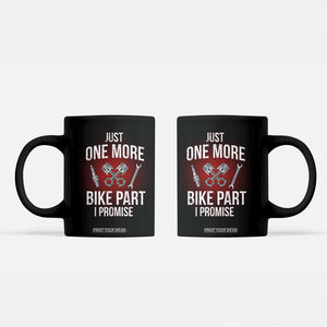 Funny Biker Coffee Mug One More Bike Part Motorcycle Mechanic TS02 Black Print Your Wear