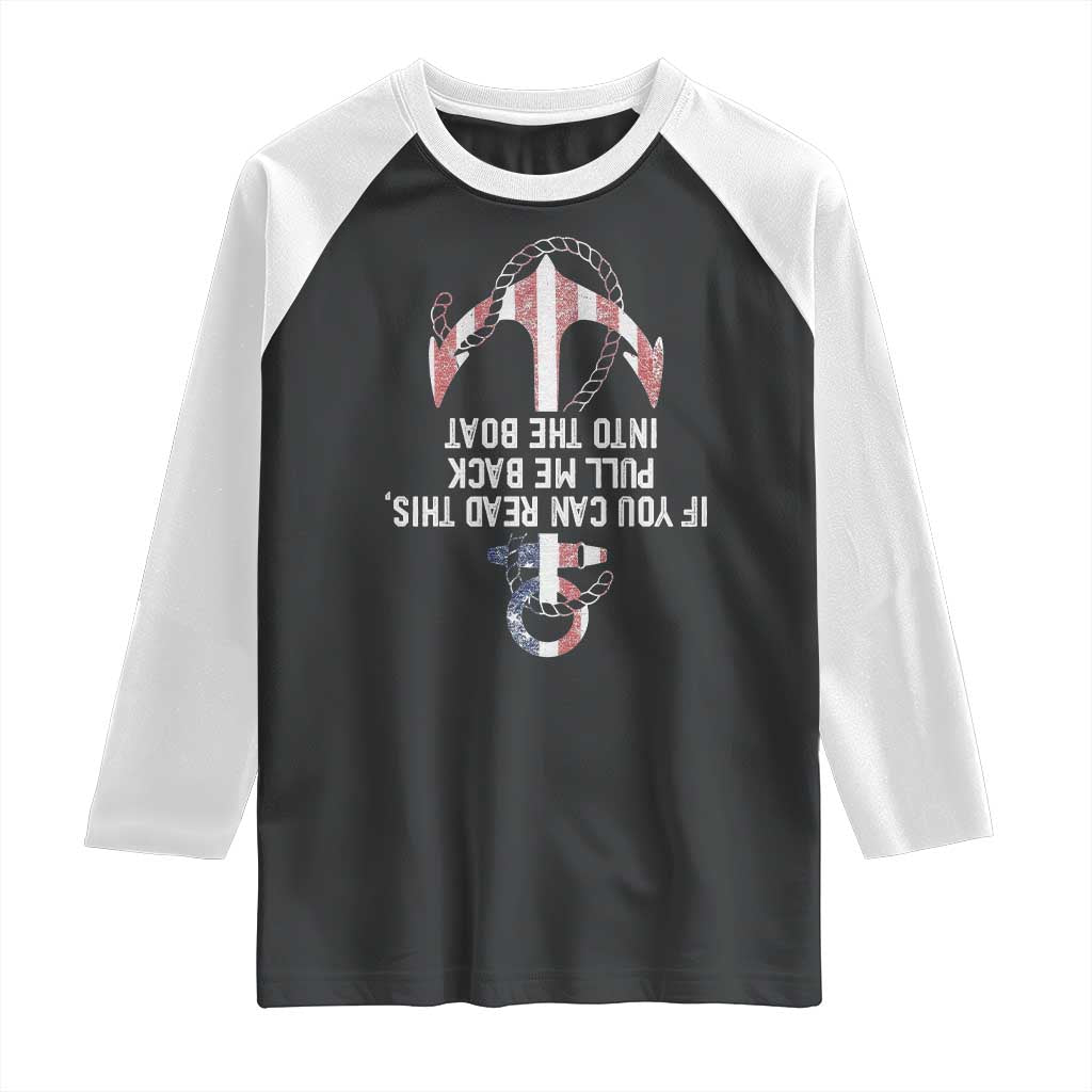 Funny Boating Captain Raglan Shirt If You Can Read This Pull Me Back Into The Boat TS11 Black White Print Your Wear