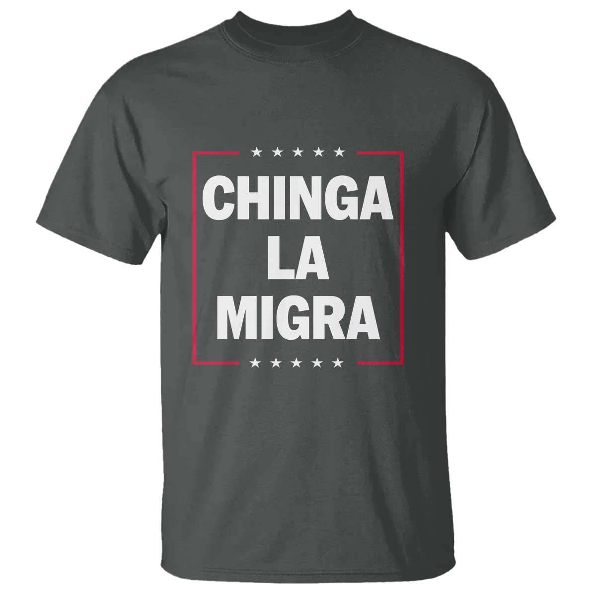 Funny Chinga La Migra T Shirt Star Stripes TS11 Dark Heather Print Your Wear
