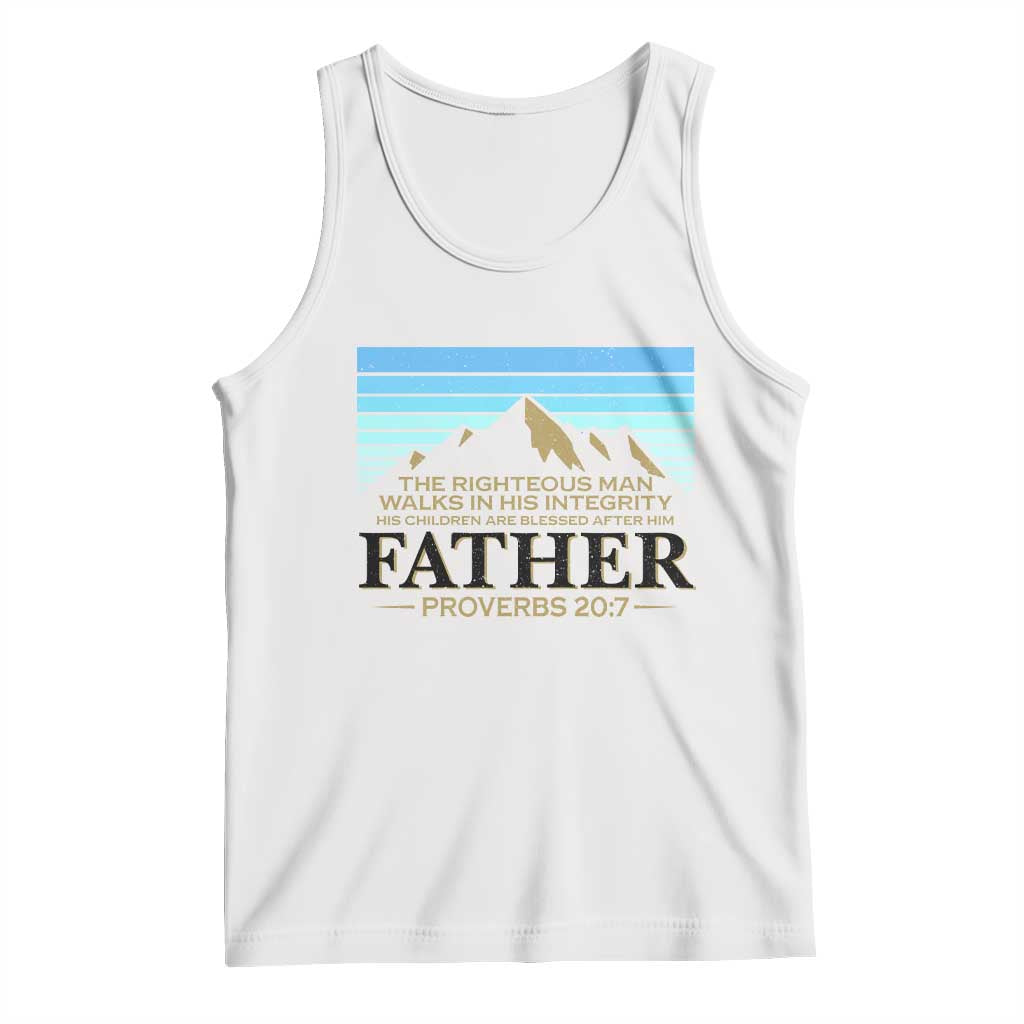 Funny Christian Father Tank Top The Righteous Man Walks In His Integrity Fathers Day TS11 White Print Your Wear