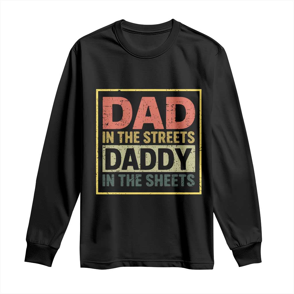 Funny Dad In The Streets Daddy In The Sheets Long Sleeve Shirt Fathers Day TS11 Black Print Your Wear