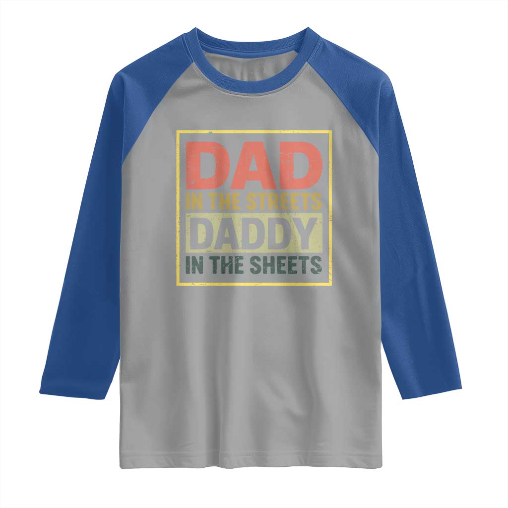 Funny Dad In The Streets Daddy In The Sheets Raglan Shirt Fathers Day TS11 Sport Gray Royal Print Your Wear