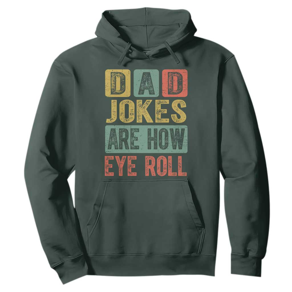 Funny Dad Jokes Are How Eye Roll Hoodie Father's Day TS11 Dark Forest Green Print Your Wear
