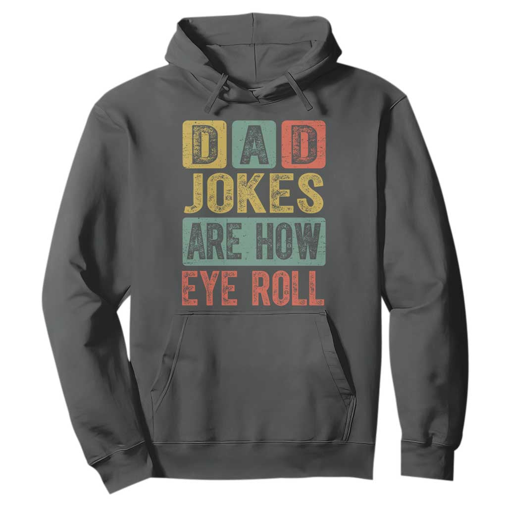 Funny Dad Jokes Are How Eye Roll Hoodie Father's Day TS11 Dark Heather Print Your Wear