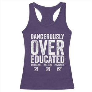 Funny Dangerously Overeducated Bachelor Master Doctorate Degree Racerback Tank Top Graduation PHD TS11 Purple Print Your Wear