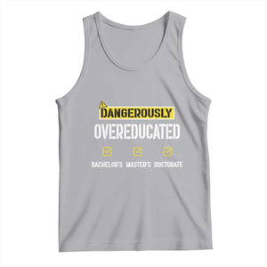 Funny Dangerously Overeducated Bachelor Master Doctorate Tank Top Graduation PHD TS11 Athletic Heather Print Your Wear