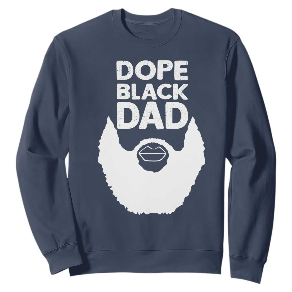 Funny Dope Black Dad Sweatshirt Father's Day Juneteenth History Month TS11 Navy Print Your Wear