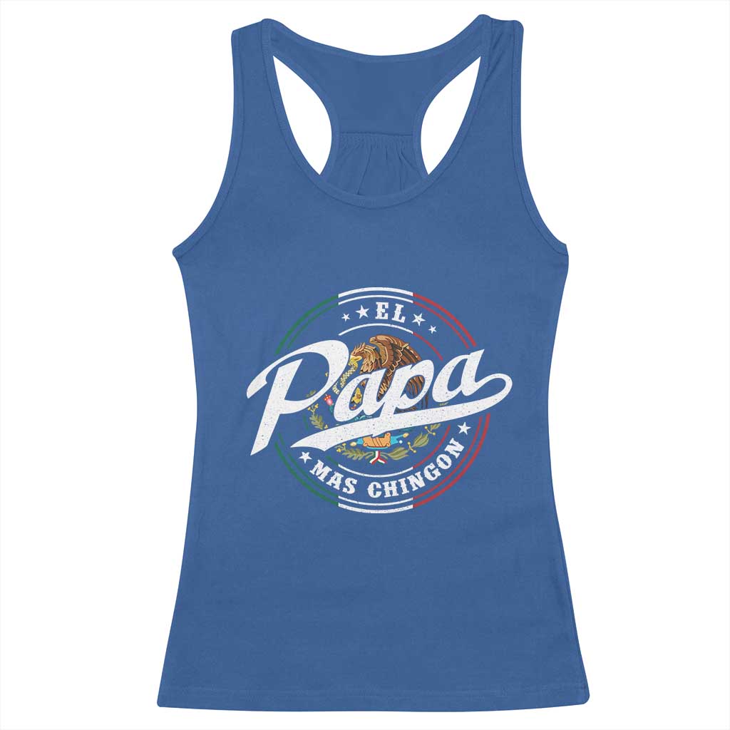 Funny El Papa Mas Chingon Racerback Tank Top Best Mexican Dad Father's Day TS11 Royal Blue Print Your Wear