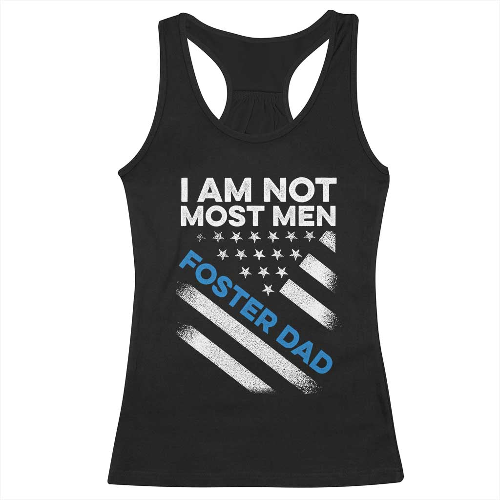 Funny Foster Parent I Am Not Most Men Foster Dad Racerback Tank Top American Flag TS11 Black Print Your Wear