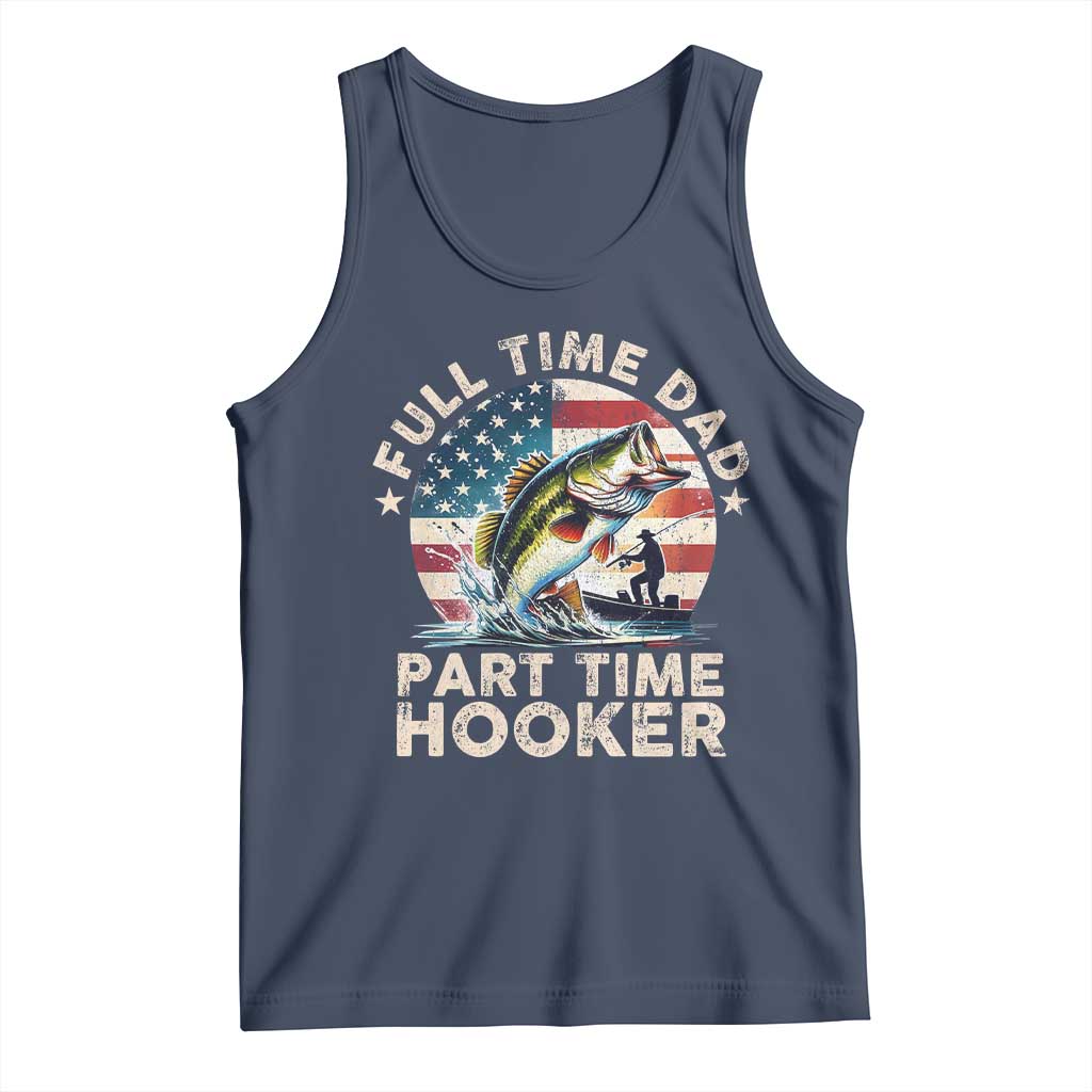 Funny Full Time Dad Part Time Hooker Tank Top Fishing Dad American Flag TS11 Navy Print Your Wear