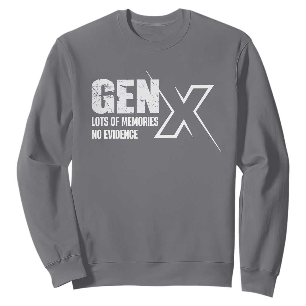 Funny Gen X Lots Of Memories No Evidence Sweatshirt TS11 Charcoal Print Your Wear