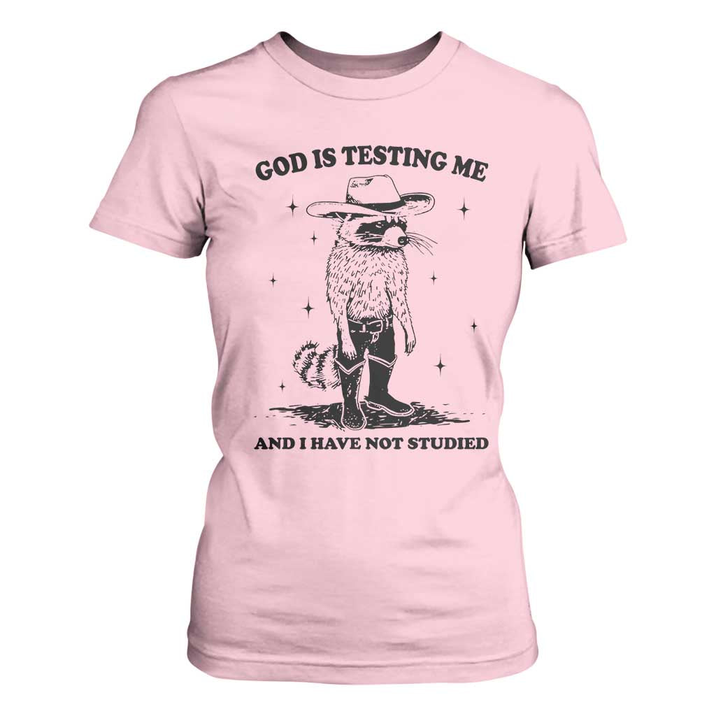 Funny God Is Testing Me And I Have Not Studied T Shirt For Women Cowboy Racoon TS11 Light Pink Print Your Wear