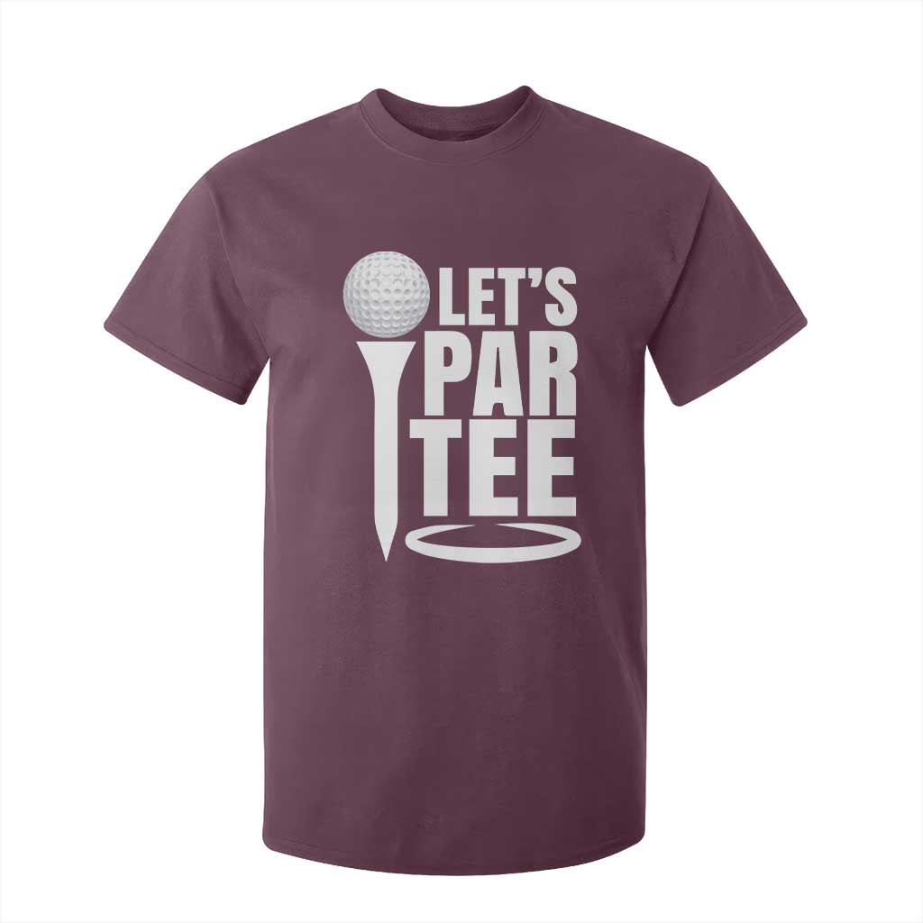 Funny Golfing T Shirt For Kid Let's Par Tee Fathers Day Golfer Gift Dad Grandpa TS10 Maroon Print Your Wear