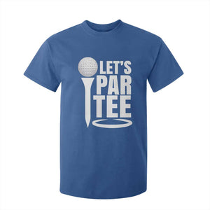 Funny Golfing T Shirt For Kid Let's Par Tee Fathers Day Golfer Gift Dad Grandpa TS10 Royal Blue Print Your Wear