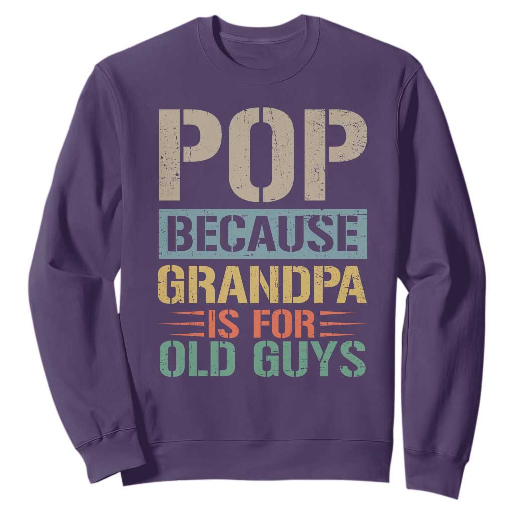 Funny Grandfather Sweatshirt Pop Because Grandpa Is For Old Guys TS11 Purple Print Your Wear