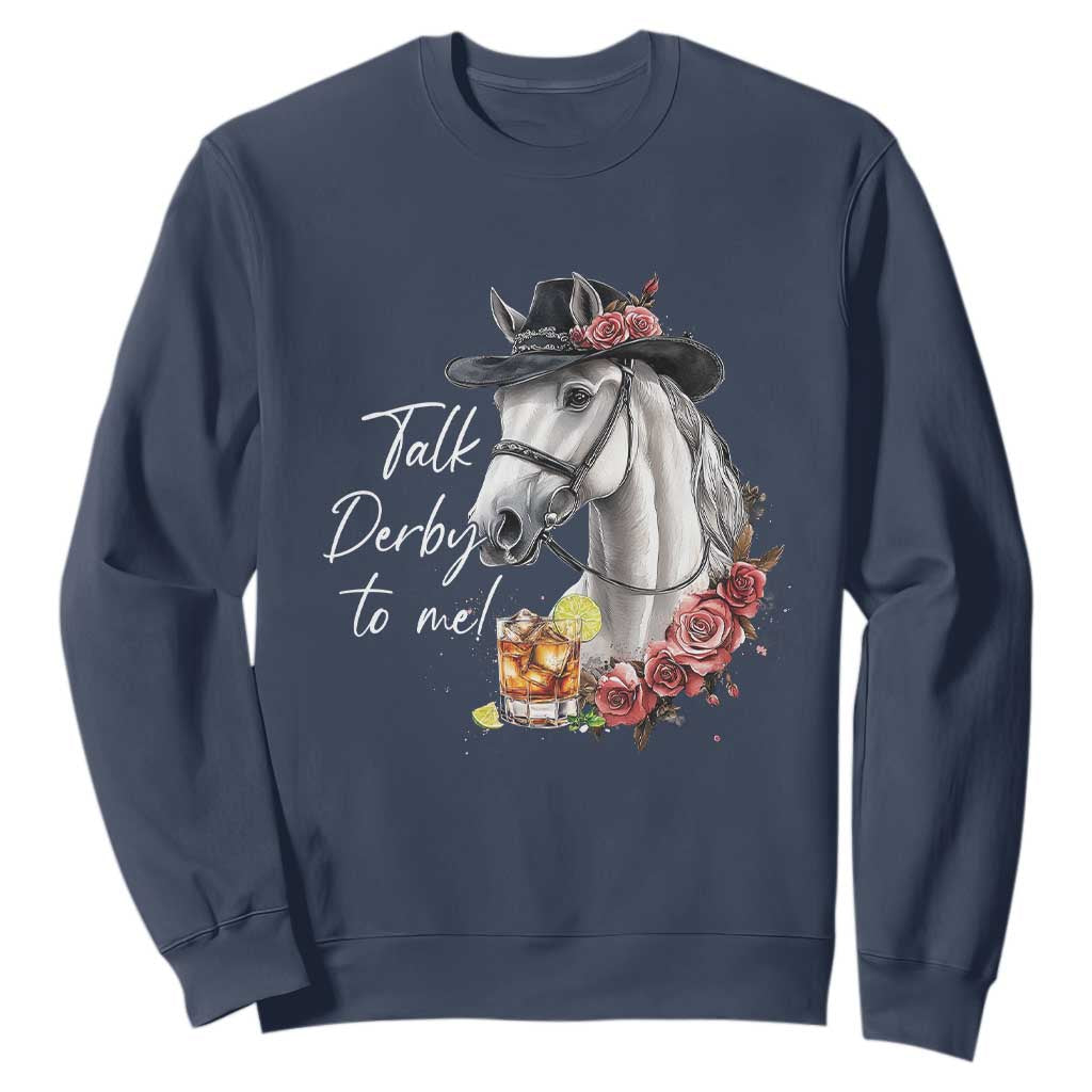 Funny Horse Lover Talk Derby To Me Sweatshirt TS11 Navy Print Your Wear
