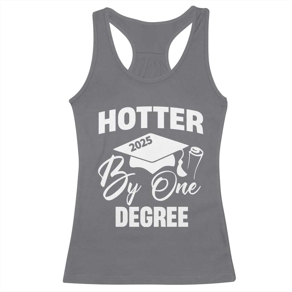 Funny Hotter By One Degree Graduation 2025 Racerback Tank Top TS11 Charcoal Print Your Wear