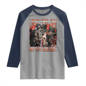 Funny I Put The Gay In Dyslexic Raglan Shirt Hard Skeleton Meme Bootleg TS11 Sport Gray Navy Print Your Wear