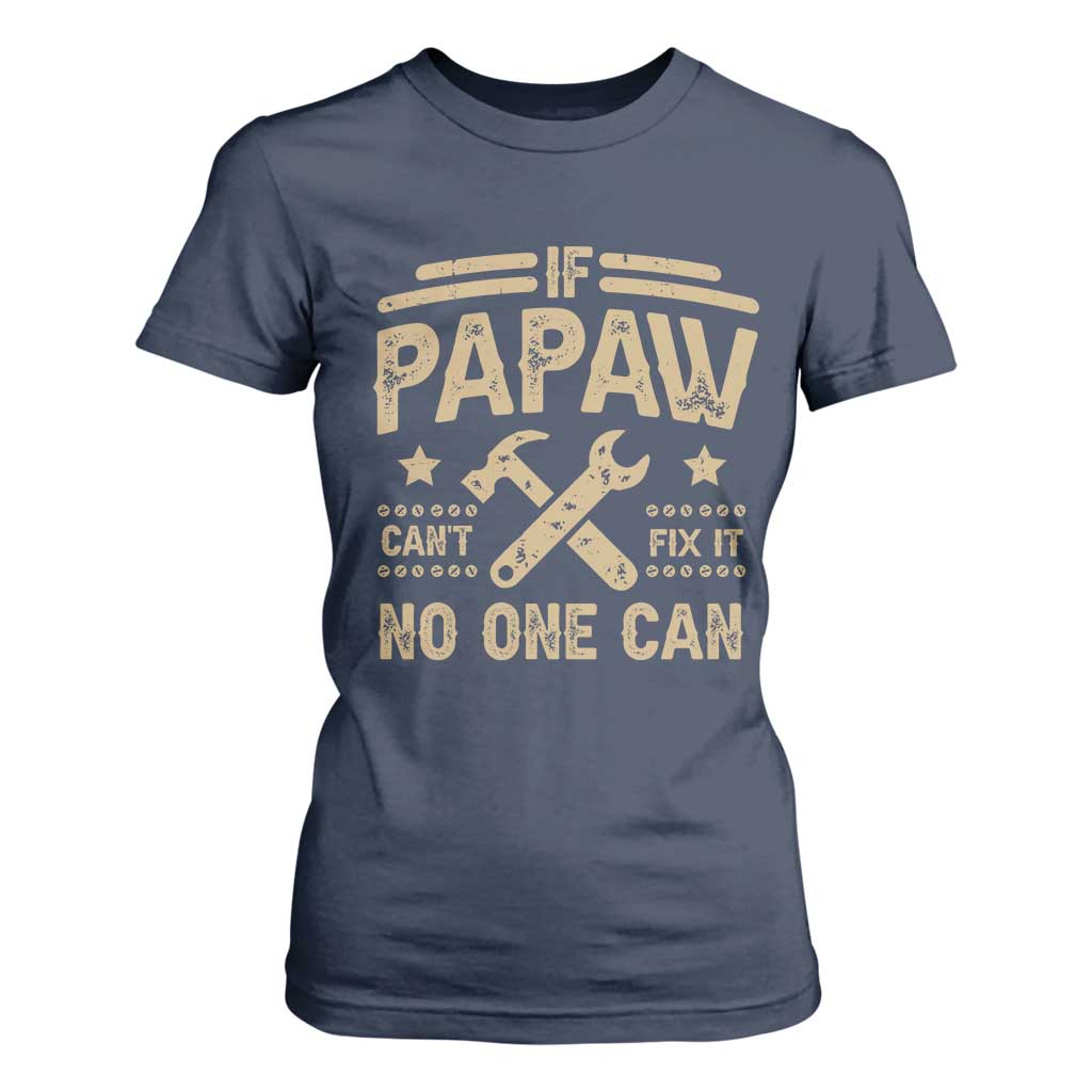 Funny If Papaw Cannot Fix It No One Can T Shirt For Women TS11 Navy Print Your Wear