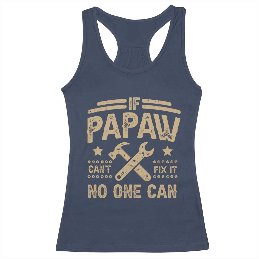 Funny If Papaw Can't Fix It No One Can Racerback Tank Top TS11 Navy Print Your Wear