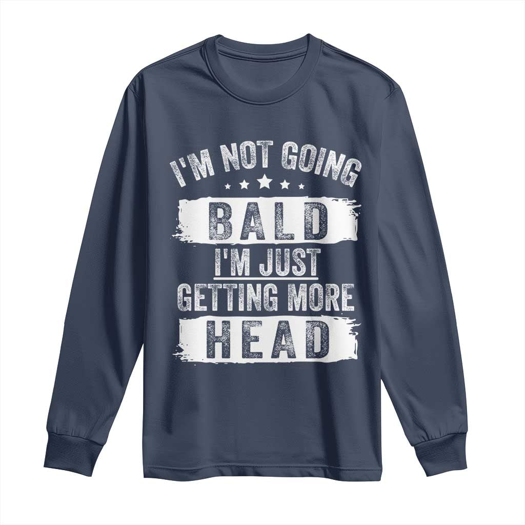 Funny Im Not Going Bald Im Just Getting More Head Long Sleeve Shirt Bald Guy TS11 Navy Print Your Wear