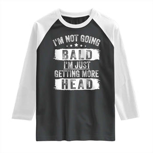 Funny I'm Not Going Bald I'm Just Getting More Head Raglan Shirt Bald Guy TS11 Black White Print Your Wear