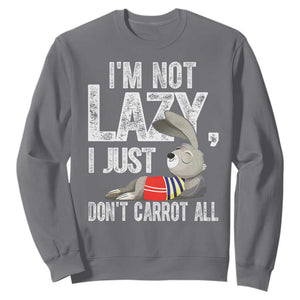 Funny I'm Not Lazy I Just Don't Carrot All Sweatshirt Lazy Bunny Rabbit TS11 Charcoal Print Your Wear