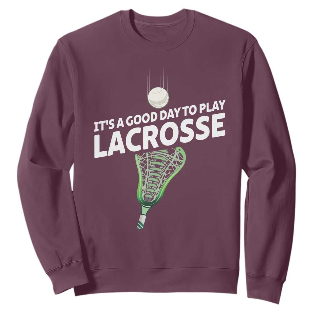 Funny It's A Good Day To Play Lacrosse Lax Sweatshirt TS11 Maroon Print Your Wear