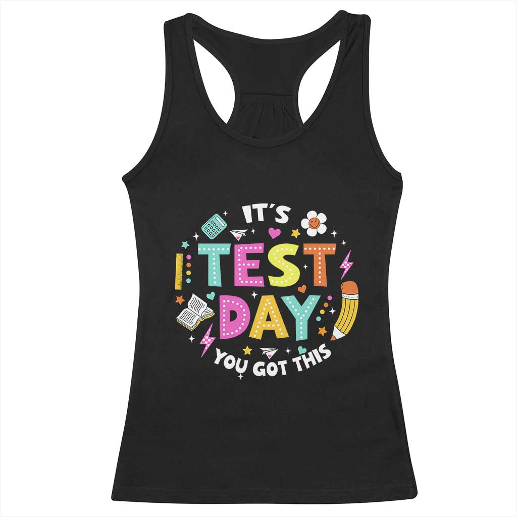 Funny It's Test Day You Got This Racerback Tank Top Testing Day School Supplies TS11 Black Print Your Wear
