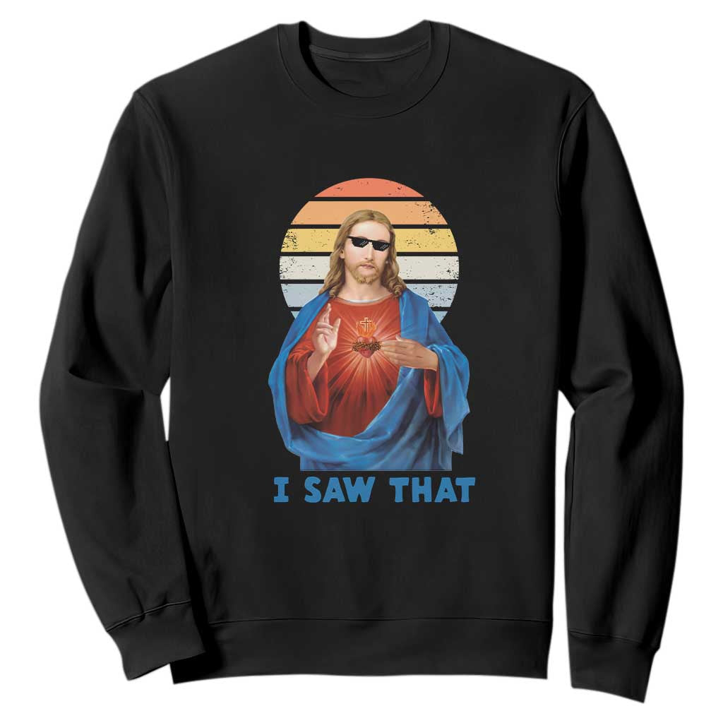 Funny Jesus Sweatshirt I Saw That Christian Religious Meme Retro TS02 Black Print Your Wear