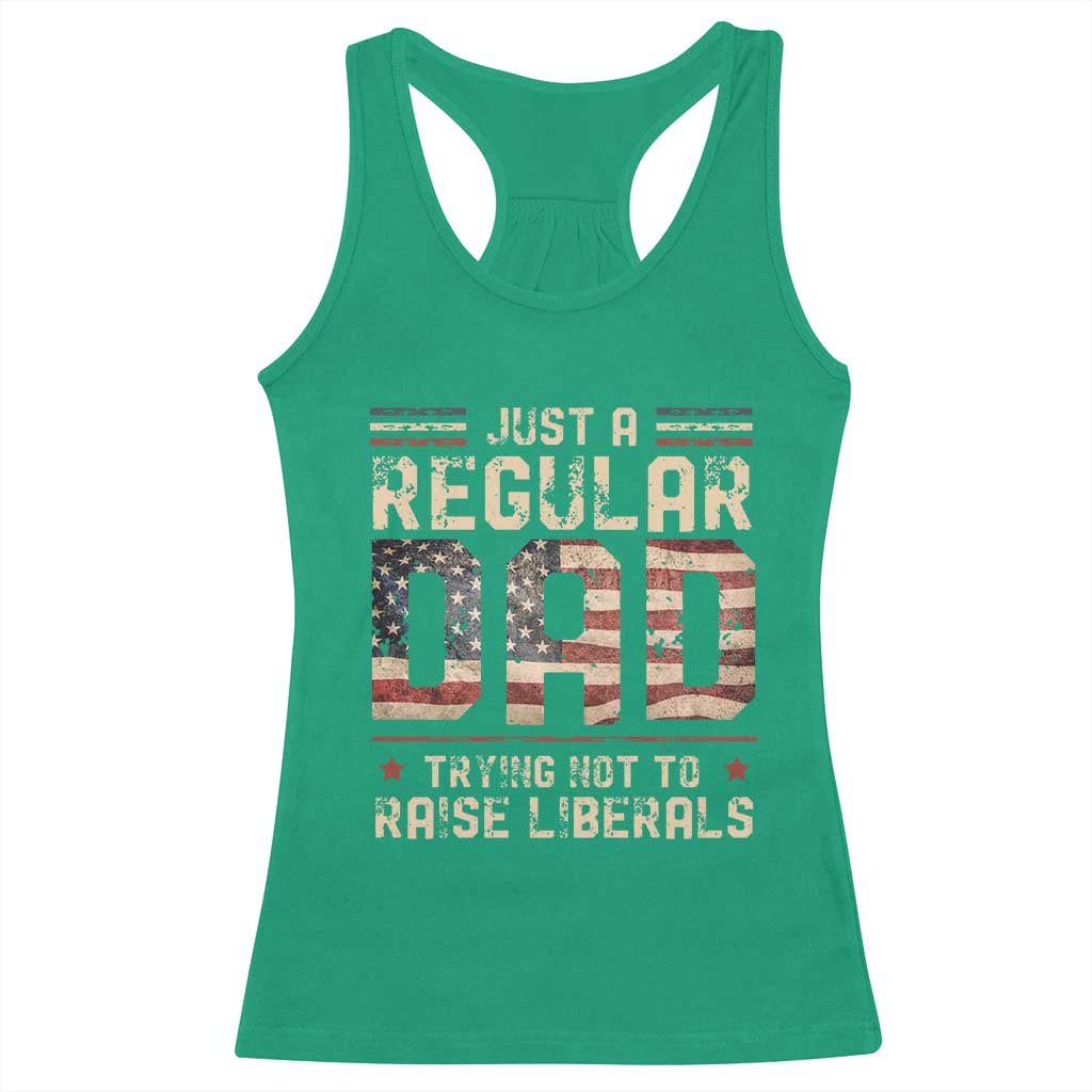 Funny Just A Regular Dad Trying Not To Raise Liberals Racerback Tank Top Fathers Day TS11 Irish Green Print Your Wear
