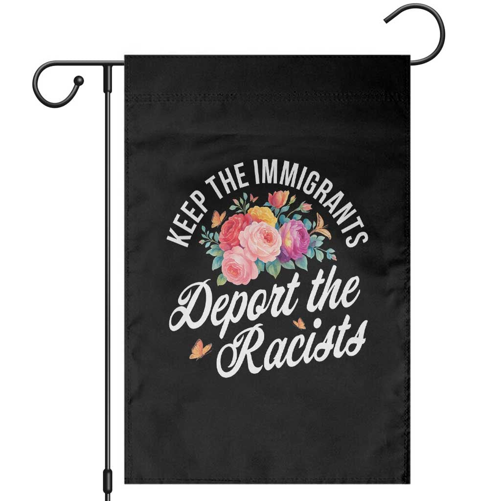 Funny Keep The Immigrants Deport The Racists Garden Flag Floral Butterfly TS11 Black Print Your Wear